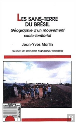 Bertrand.pt - Les Sans-Terre Du Bresil ; Geographie D'Un Mouvement Socio-Territorial