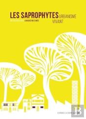 Les Saprophytes ; Urbanisme Vivant