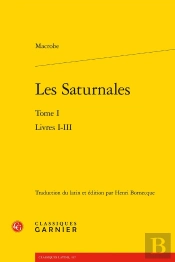 Les Saturnales : Livres I-Iii