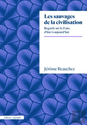 Les Sauvages De La Civilisation : Une Archéographie De La Zone