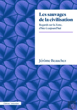 Bertrand.pt - Les Sauvages De La Civilisation : Une Archéographie De La Zone