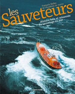 Bertrand.pt - Les Sauveteurs ; Histoire Folle Et Raisonnée Du Sauvetage En Mer