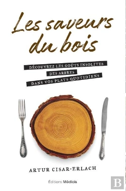 Bertrand.pt - Les Saveurs Du Bois - Decouvrez Les Gouts Insolites Des Arbres Dans Vos Plats Quotidiens