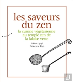 Bertrand.pt - Les Saveurs Du Zen ;: La Cuisine Végétarienne Au Temple Zen De La Falaise Verte