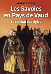 Les Savoies En Pays De Vaud - Le Combat Des Aigles