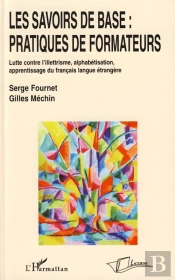 Les Savoirs De Base : Pratiques De Formateurs ; Lutte Contre L'Illettrisme, Alphabétisation, Apprentissage Du Français Langue Étrangère