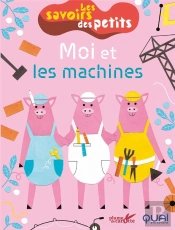 Les Savoirs Des Petits  ; Moi Et Les Machines