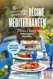 Les Savoureuses Recettes Du Régime Méditerranéen : Cuisine Facile Pour Protéger Sa Santé