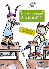 Les Saynètes De Lisette Et Paulo ; Fruits Et Légumes À Volonté !