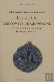 Les Sceaux Des Comtes De Champagne Et De Leur Entourage (Fin Xi - Début Xiv Siècle)