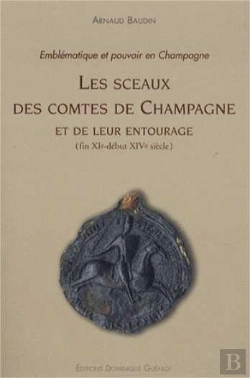 Bertrand.pt - Les Sceaux Des Comtes De Champagne Et De Leur Entourage (Fin Xi - Début Xiv Siècle)