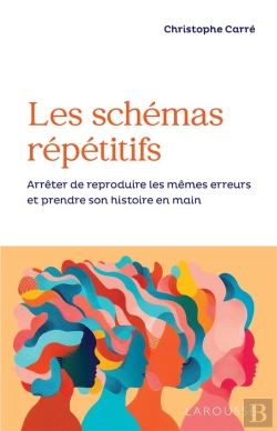 Bertrand.pt - Les Schémas Répétitifs : Arrêtez De Reproduire Les Mêmes Erreurs Et Prenez Votre Vie En Main !