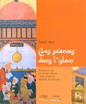 Les Sciences Dans L'Islam Entre Le Viième Et Le Xiième Siècle, L'Âge D'Or Du Monde Islamique