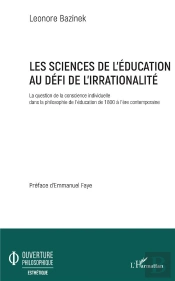 Les Sciences De L'Éducation Au Défi De L'Irrationalité ; La Question De La Conscience Individuelle Dans La Philosophie De L'Éducation De 1800 À L'Ère Contemporaine