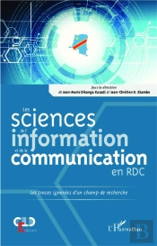Les Sciences De L'Information Et De La Communication En Rdc ; Les Traces Ignorées D'Un Champ De Recherche