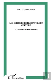 Les Sciences Entre Nature Et Culture ; L'Unité Dans La Diversité
