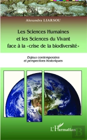 Les Sciences Humaines Et Les Sciences Du Vivant Face À La Crise De La Biodiversité ; Enjeux Contemporains, Perspectives Historiques