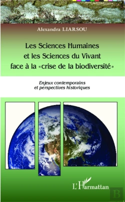 Bertrand.pt - Les Sciences Humaines Et Les Sciences Du Vivant Face À La Crise De La Biodiversité ; Enjeux Contemporains, Perspectives Historiques