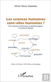 Les Sciences Humaines Sont Elles Humaines ? De La Posture Sémantique Et Épistémologique À La Posture Ethique