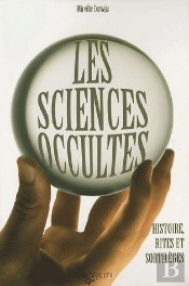 Les Sciences Occultes ; Histoire, Rites Et Sortilèges