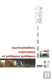 Les Sdf ; Representations Trajectoires Et Politiques Publiques
