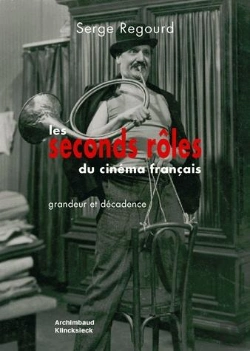 Bertrand.pt - Les Seconds Rôles Du Cinéma Français ; Grandeur Et Décadence