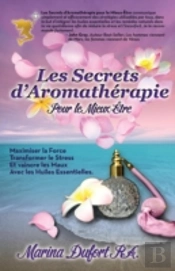 Les Secrets D'Aromath Rapie Pour Le Mieu