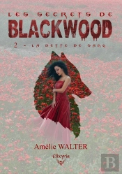 Les Secrets De Blackwood - 2 - La Dette De Sang