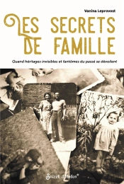 Les Secrets De Famille. Quand Heritages Invisibles Et Fantomes Du Passe Se Devoilent
