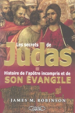 Bertrand.pt - Les Secrets De Judas ; Histoire De L'Apotre Incompris Et De Son Evangile