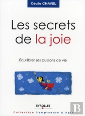 Les Secrets De La Joie ; Équilibrer Ses Pulsions De Vie