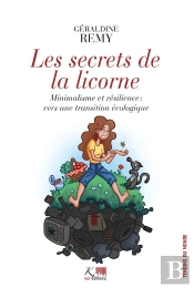 Les Secrets De La Licorne ; Minimalisme Et Résilience : Vers Une Transition Écologique