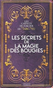Les Secrets De La Magie Des Bougies - Les Carnets De Sorcier De Marc Neu