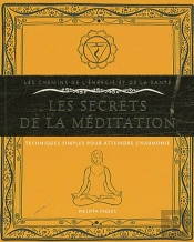 Les Secrets De La Méditation ; Techniques Simples Pour Atteindre L'Harmonie