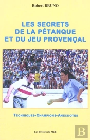 Les Secrets De La Petanque Et Du Jeu Provencal