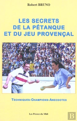 Bertrand.pt - Les Secrets De La Petanque Et Du Jeu Provencal