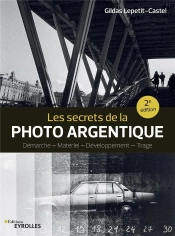 Les Secrets De La Photo Argentique (2e Édition)