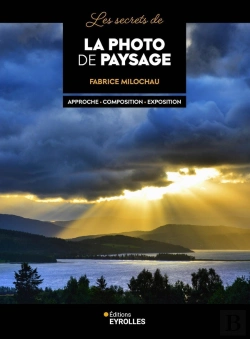 Bertrand.pt - Les Secrets De La Photo De Paysage : Approche, Composition, Exposition
