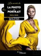 Les Secrets De La Photo De Portrait, 2e Edition - Materiel - Eclairage - Direction Du Modele