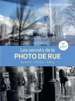 Les Secrets De La Photo De Rue : Approche, Pratique, Editing (2e Édition)