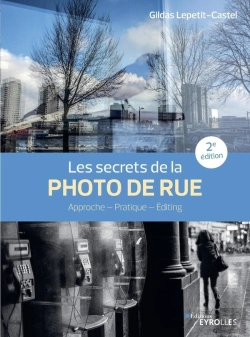 Bertrand.pt - Les Secrets De La Photo De Rue : Approche, Pratique, Editing (2e Édition)