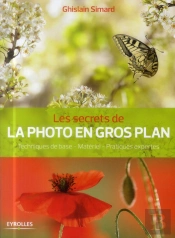 Les Secrets De La Photo En Gros Plan  Techniques De Base  Terrain  Pratiques Expertes