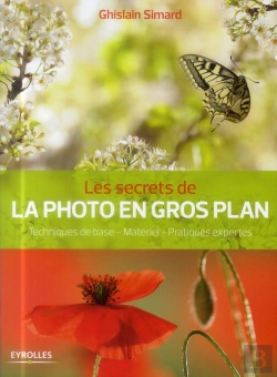 Bertrand.pt - Les Secrets De La Photo En Gros Plan  Techniques De Base  Terrain  Pratiques Expertes