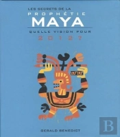 Les Secrets De La Prophétie Maya 2012 ; Apocalypse Du Monde Nouveau ?