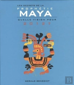 Bertrand.pt - Les Secrets De La Prophétie Maya 2012 ; Apocalypse Du Monde Nouveau ?
