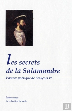 Bertrand.pt - Les Secrets De La Salamandre ; L'Oeuvre Poétique De François Ier