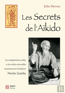 Bertrand.pt - Les Secrets De L'Aïkido : Les Enseignements Cachés Et Les Vérités Universelles Transmises Par Morihei ..