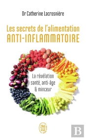 Les Secrets De L'Alimentation Anti-Inflammatoire ; La Révélation Santé, Anti-Âge Et Minceur