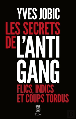 Bertrand.pt - Les Secrets De L'Antigang : Flics, Indics Et Coups Tordus