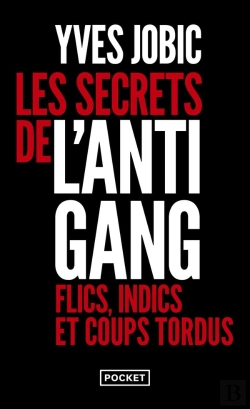 Bertrand.pt - Les Secrets De L'Antigang : Flics, Indics Et Coups Tordus